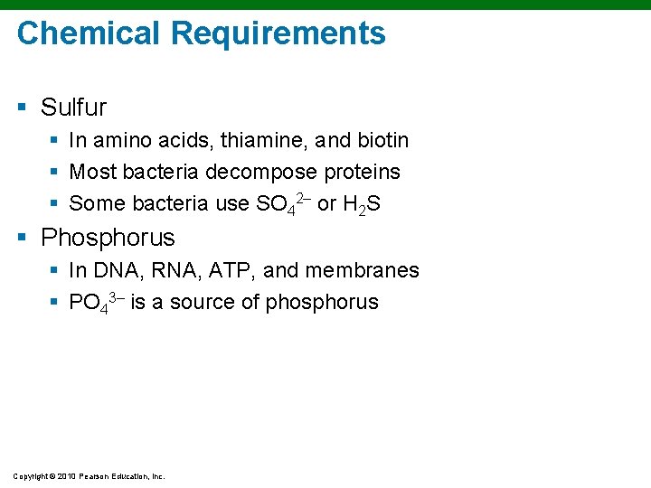 Chemical Requirements § Sulfur § In amino acids, thiamine, and biotin § Most bacteria