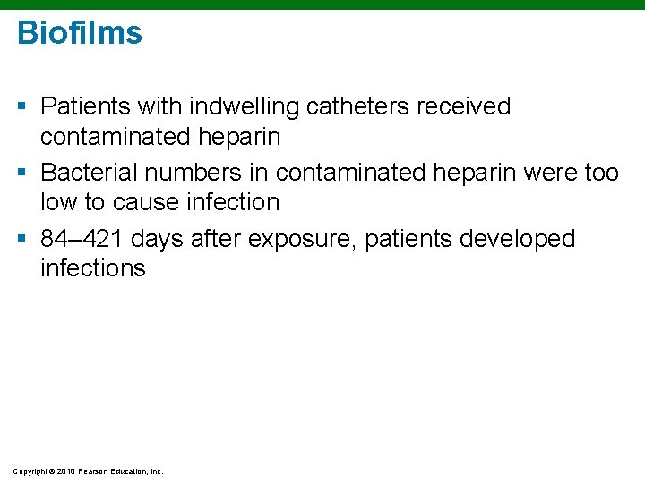 Biofilms § Patients with indwelling catheters received contaminated heparin § Bacterial numbers in contaminated