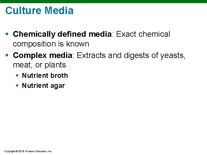 Culture Media § Chemically defined media: Exact chemical composition is known § Complex media: