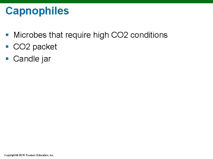 Capnophiles § Microbes that require high CO 2 conditions § CO 2 packet §