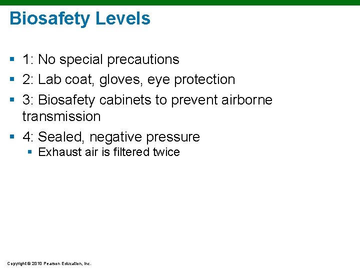 Biosafety Levels § 1: No special precautions § 2: Lab coat, gloves, eye protection