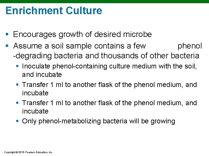 Enrichment Culture § Encourages growth of desired microbe § Assume a soil sample contains