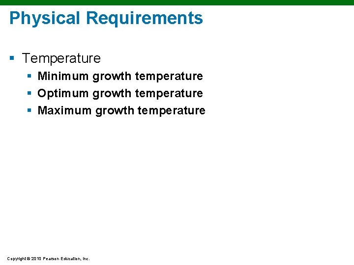 Physical Requirements § Temperature § Minimum growth temperature § Optimum growth temperature § Maximum