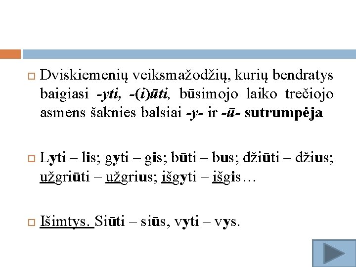  Dviskiemenių veiksmažodžių, kurių bendratys baigiasi -yti, -(i)ūti, būsimojo laiko trečiojo asmens šaknies balsiai