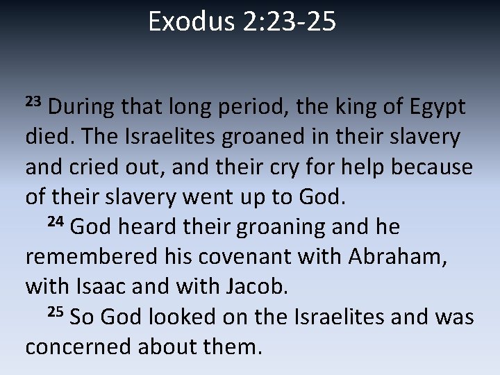 Exodus 2: 23 -25 23 During that long period, the king of Egypt died.