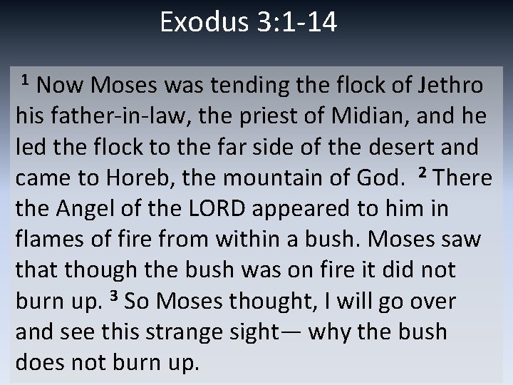 Exodus 3: 1 -14 1 Now Moses was tending the flock of Jethro his