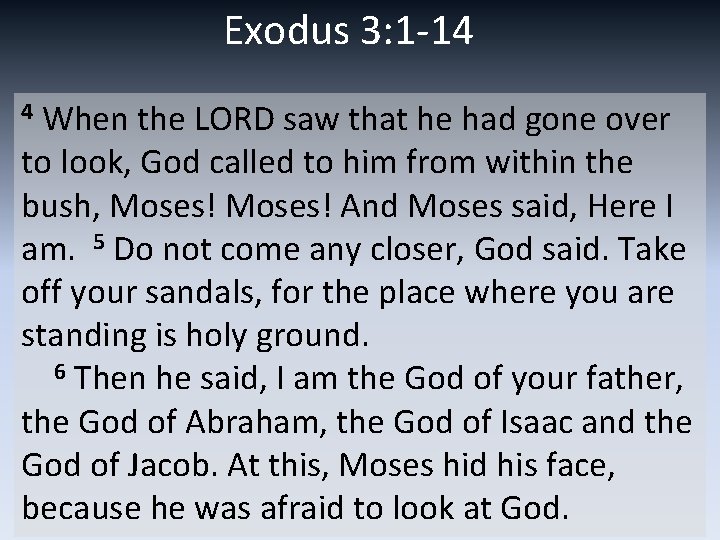 Exodus 3: 1 -14 4 When the LORD saw that he had gone over