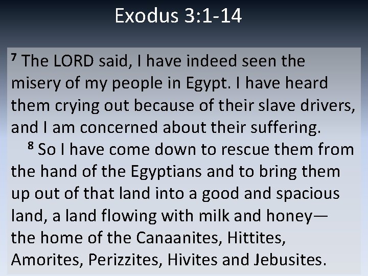 Exodus 3: 1 -14 7 The LORD said, I have indeed seen the misery
