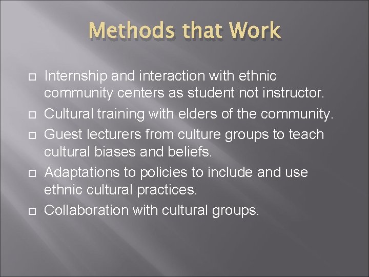 Methods that Work Internship and interaction with ethnic community centers as student not instructor.