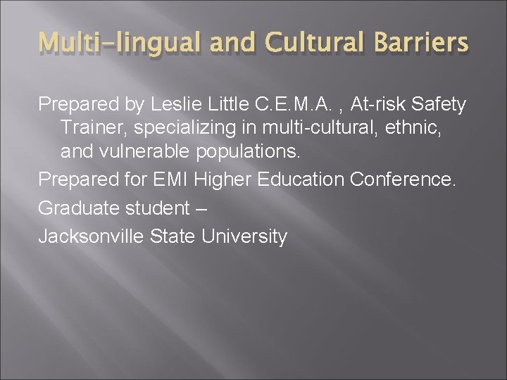 Multi-lingual and Cultural Barriers Prepared by Leslie Little C. E. M. A. , At-risk