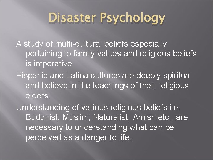 Disaster Psychology A study of multi-cultural beliefs especially pertaining to family values and religious