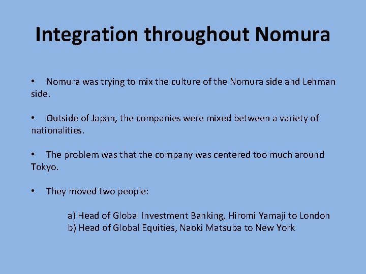 Integration throughout Nomura • Nomura was trying to mix the culture of the Nomura