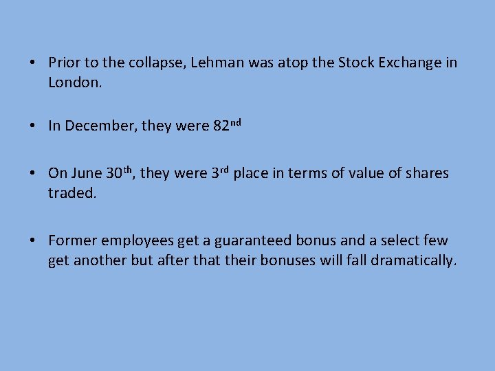 • Prior to the collapse, Lehman was atop the Stock Exchange in London.