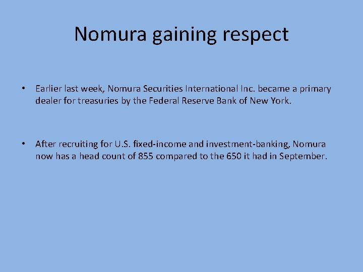 Nomura gaining respect • Earlier last week, Nomura Securities International Inc. became a primary
