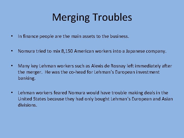 Merging Troubles • In finance people are the main assets to the business. •