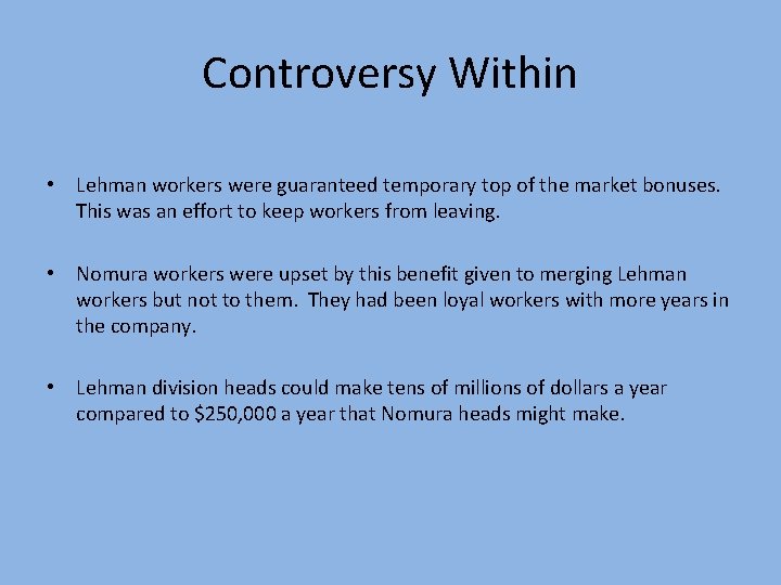 Controversy Within • Lehman workers were guaranteed temporary top of the market bonuses. This