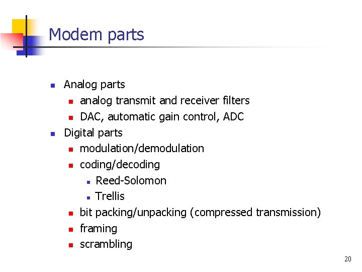 Modem parts n n Analog parts n analog transmit and receiver filters n DAC,