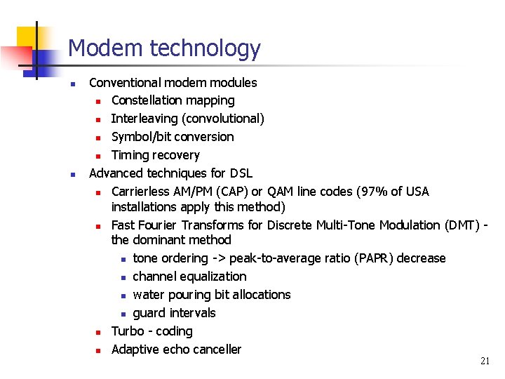 Modem technology n n Conventional modem modules n Constellation mapping n Interleaving (convolutional) n