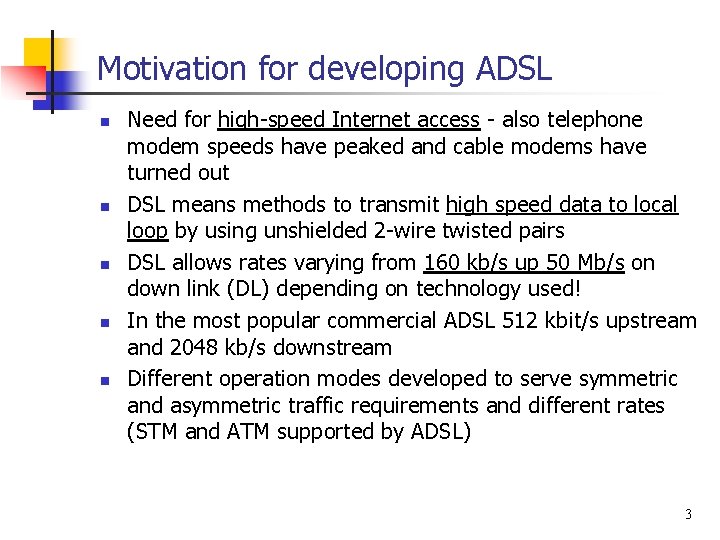Motivation for developing ADSL n n n Need for high-speed Internet access - also