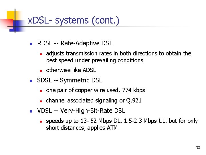 x. DSL- systems (cont. ) n RDSL -- Rate-Adaptive DSL n n adjusts transmission