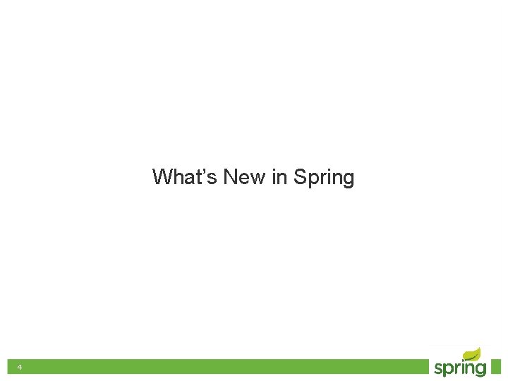 What’s New in Spring 4 