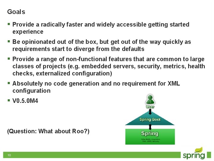 Goals § Provide a radically faster and widely accessible getting started experience § Be