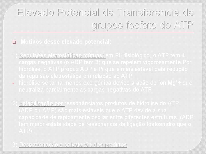 Elevado Potencial de Transferencia de grupos fosfato do ATP � Motivos desse elevado potencial: