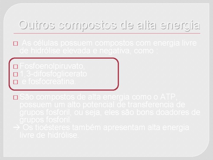 Outros compostos de alta energia � As células possuem compostos com energia livre de