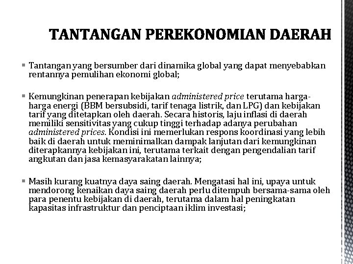 § Tantangan yang bersumber dari dinamika global yang dapat menyebabkan rentannya pemulihan ekonomi global;