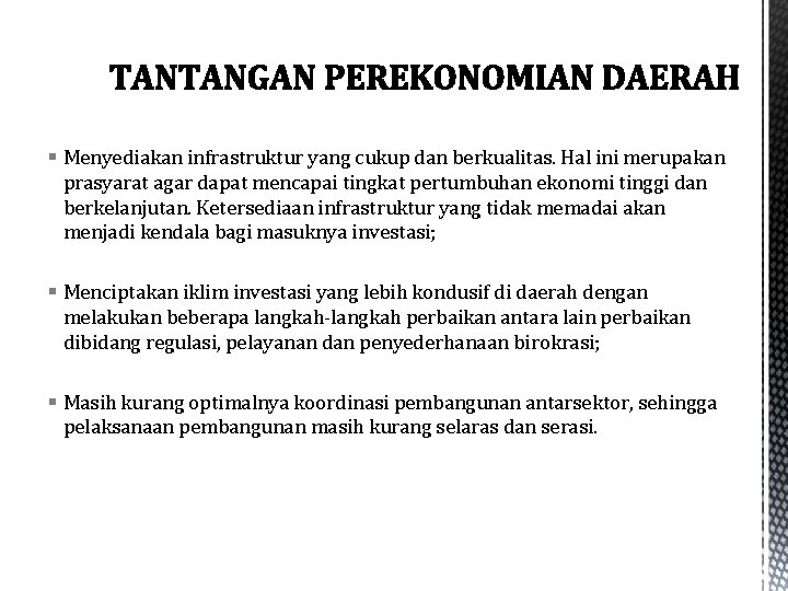 § Menyediakan infrastruktur yang cukup dan berkualitas. Hal ini merupakan prasyarat agar dapat mencapai