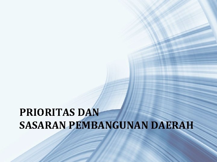 PRIORITAS DAN SASARAN PEMBANGUNAN DAERAH 