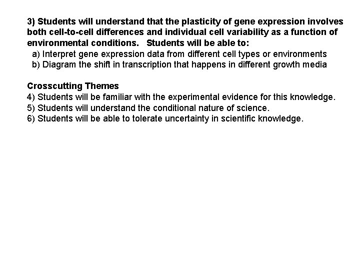 3) Students will understand that the plasticity of gene expression involves both cell-to-cell differences