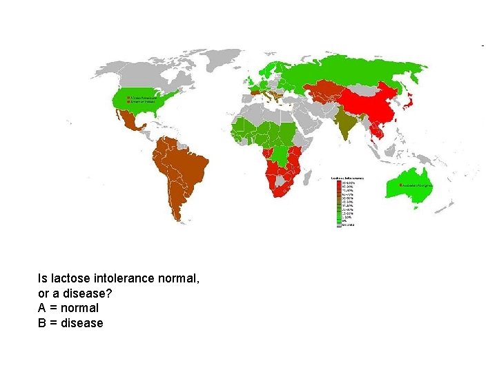 Is lactose intolerance normal, or a disease? A = normal B = disease 