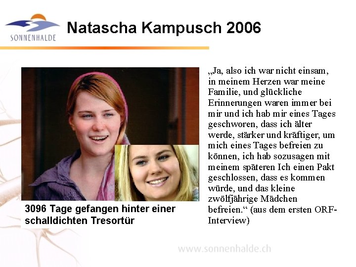 Natascha Kampusch 2006 3096 Tage gefangen hinter einer schalldichten Tresortür „Ja, also ich war