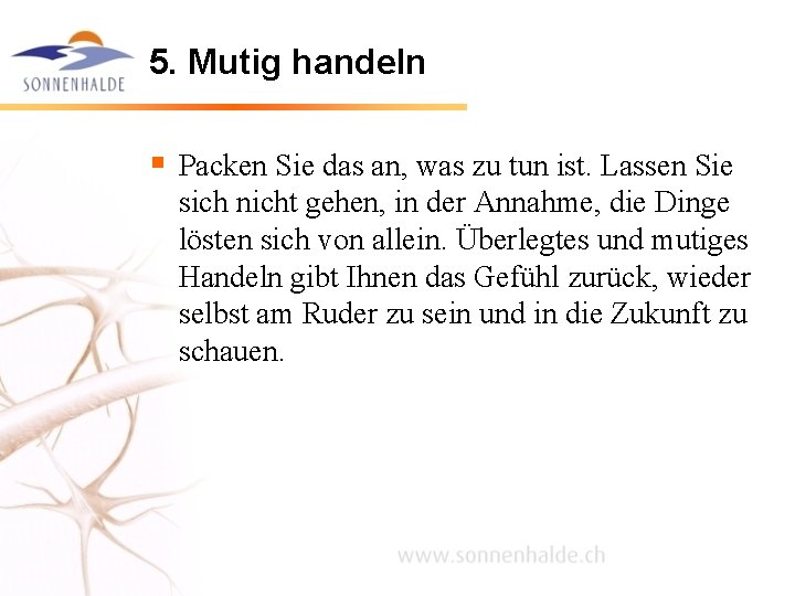 5. Mutig handeln § Packen Sie das an, was zu tun ist. Lassen Sie 5. Mutig handeln § Packen Sie das an, was zu tun ist. Lassen Sie