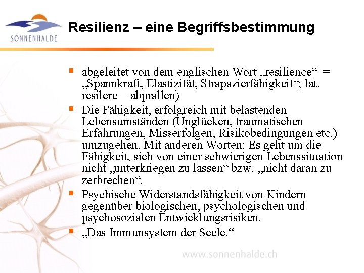 Resilienz – eine Begriffsbestimmung § abgeleitet von dem englischen Wort „resilience“ = § §