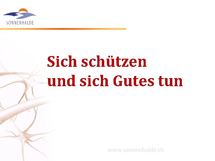Sich schützen und sich Gutes tun Sich schützen und sich Gutes tun