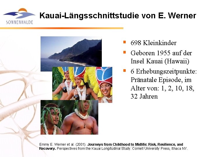 Kauai-Längsschnittstudie von E. Werner § 698 Kleinkinder § Geboren 1955 auf der § Insel