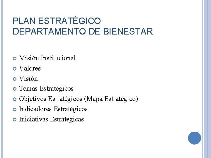 PLAN ESTRATÉGICO DEPARTAMENTO DE BIENESTAR Misión Institucional Valores Visión Temas Estratégicos Objetivos Estratégicos (Mapa