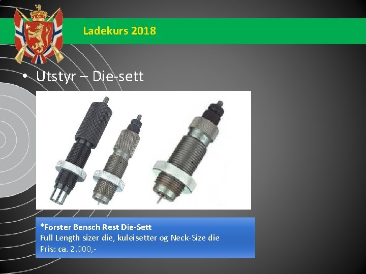 Ladekurs 2018 • Utstyr – Die-sett *Forster Bensch Rest Die-Sett Full Length sizer die,