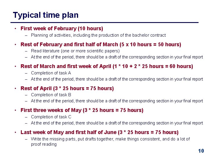 Typical time plan • First week of February (10 hours) – Planning of activities,