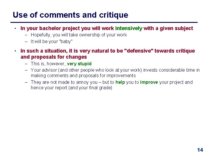 Use of comments and critique • In your bachelor project you will work intensively