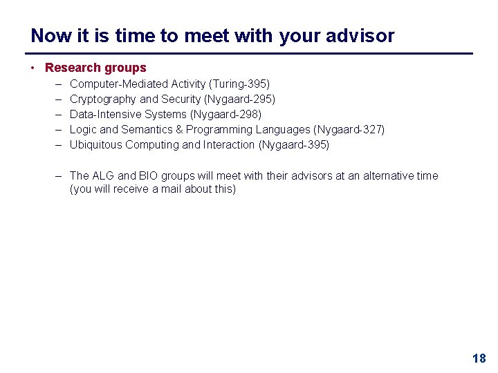 Now it is time to meet with your advisor • Research groups – –