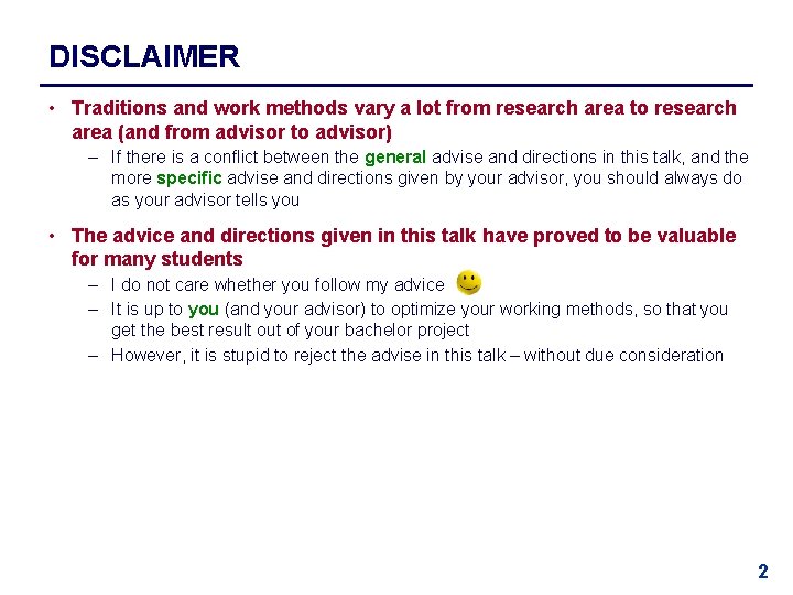 DISCLAIMER • Traditions and work methods vary a lot from research area to research