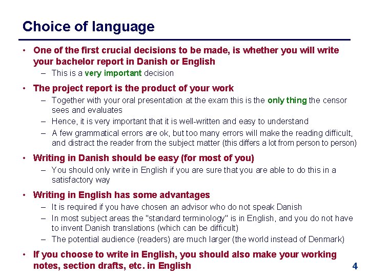 Choice of language • One of the first crucial decisions to be made, is
