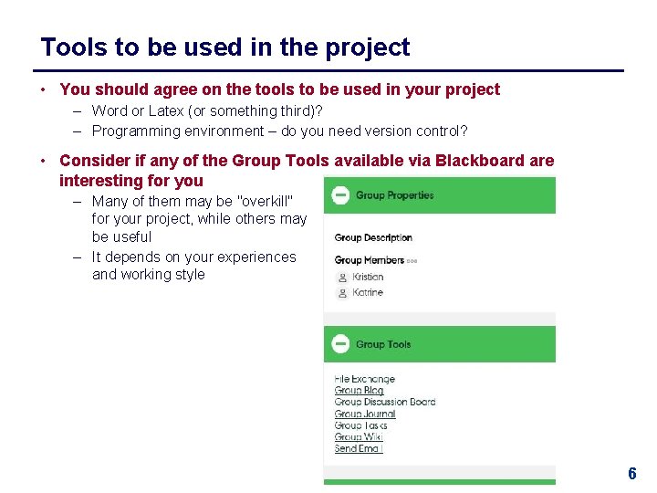 Tools to be used in the project • You should agree on the tools