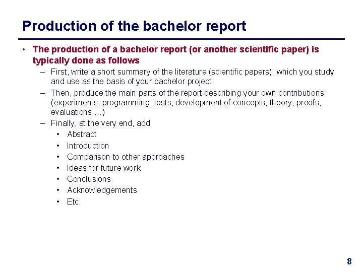 Production of the bachelor report • The production of a bachelor report (or another