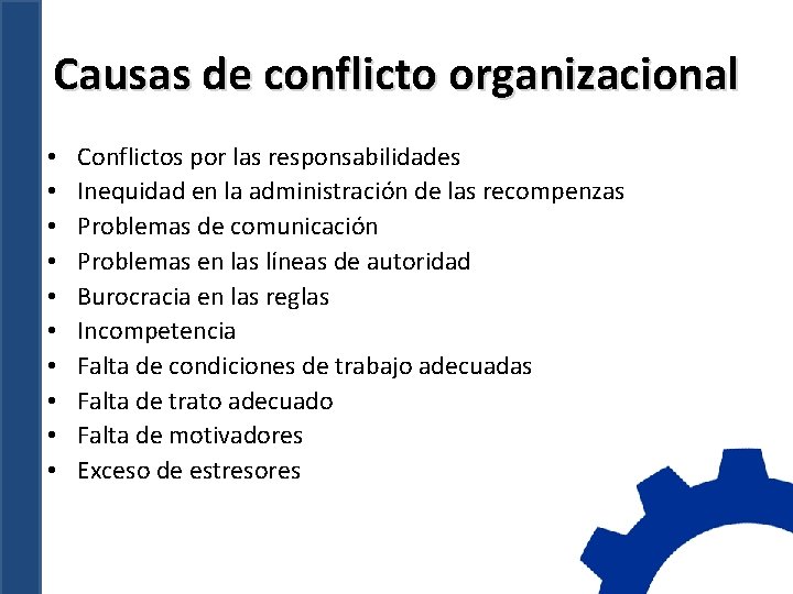 Causas de conflicto organizacional • • • Conflictos por las responsabilidades Inequidad en la