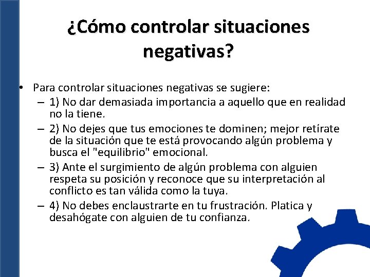 ¿Cómo controlar situaciones negativas? • Para controlar situaciones negativas se sugiere: – 1) No