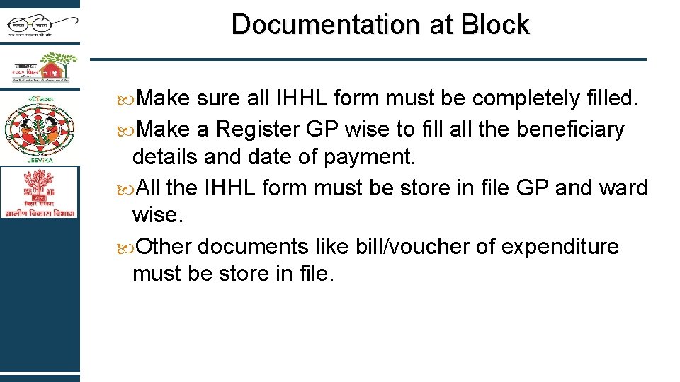 Documentation at Block Make sure all IHHL form must be completely filled. Make a